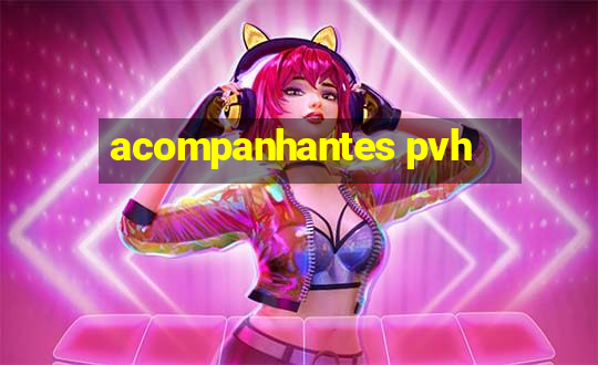 acompanhantes pvh