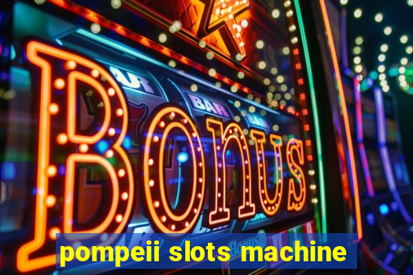 pompeii slots machine