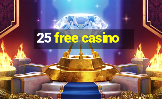 25 free casino