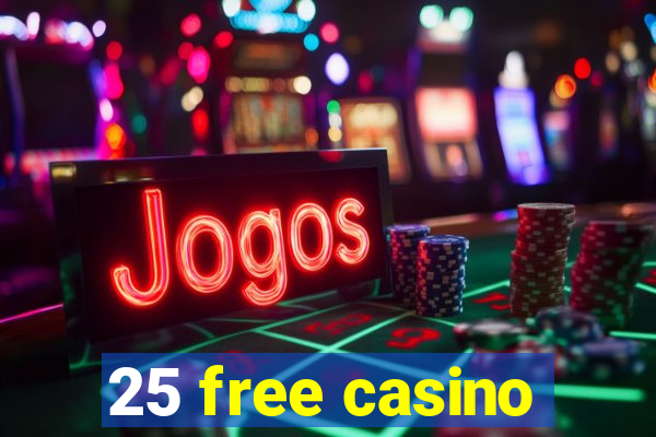 25 free casino