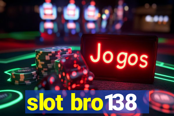 slot bro138