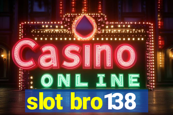 slot bro138