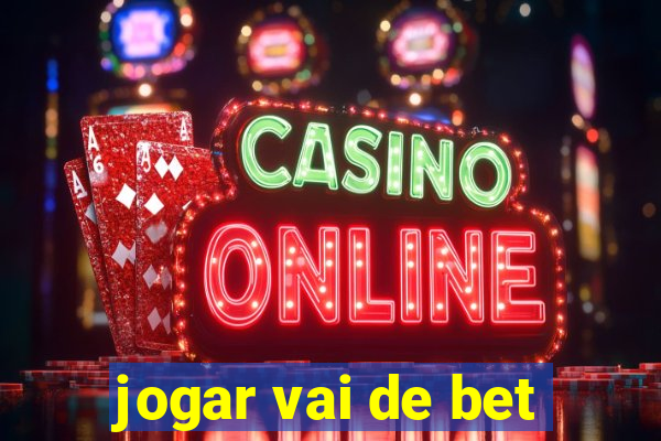 jogar vai de bet