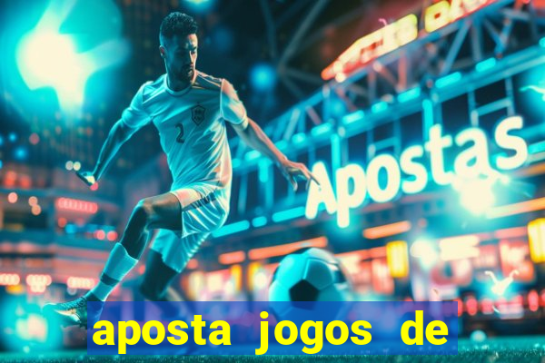 aposta jogos de futebol online