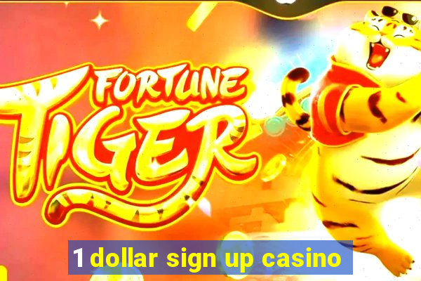 1 dollar sign up casino