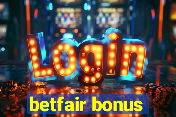 betfair bonus