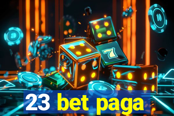 23 bet paga