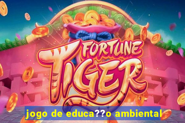 jogo de educa??o ambiental