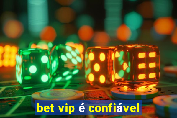 bet vip é confiável