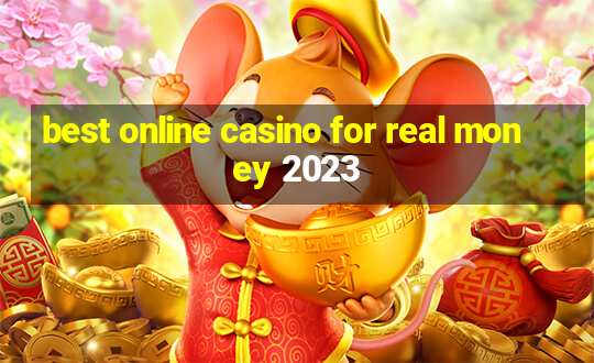 best online casino for real money 2023