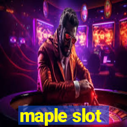 maple slot