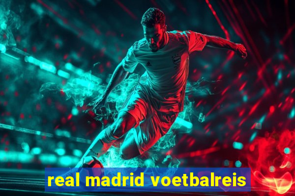 real madrid voetbalreis