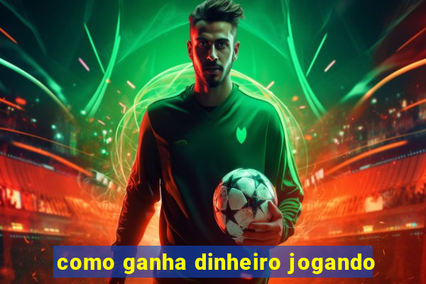 como ganha dinheiro jogando