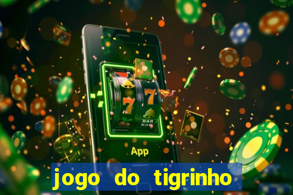 jogo do tigrinho que da bonus