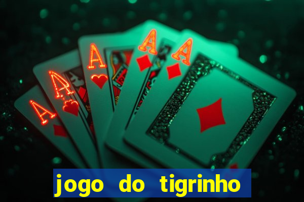 jogo do tigrinho que da bonus