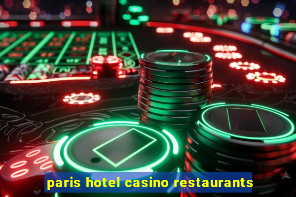 paris hotel casino restaurants