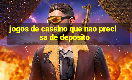 jogos de cassino que nao precisa de deposito