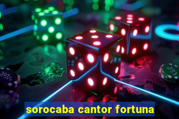 sorocaba cantor fortuna