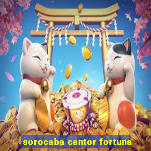 sorocaba cantor fortuna