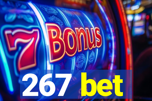 267 bet