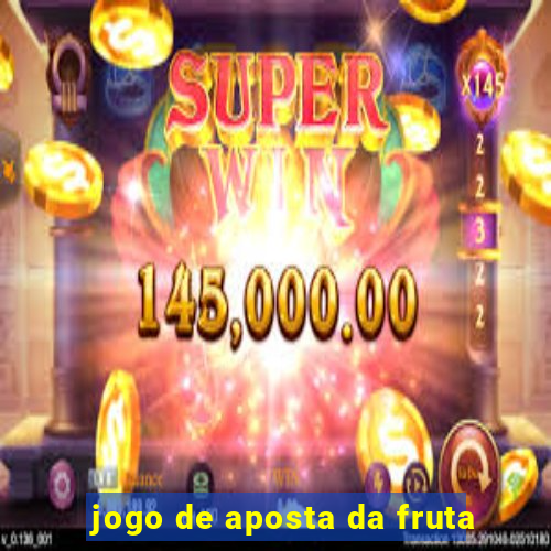 jogo de aposta da fruta