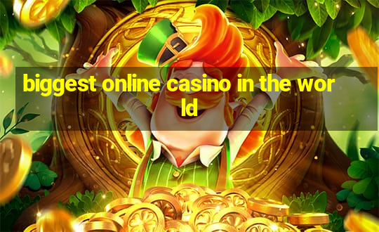 biggest online casino in the world