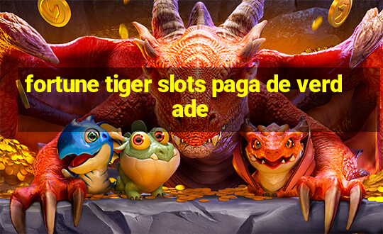 fortune tiger slots paga de verdade