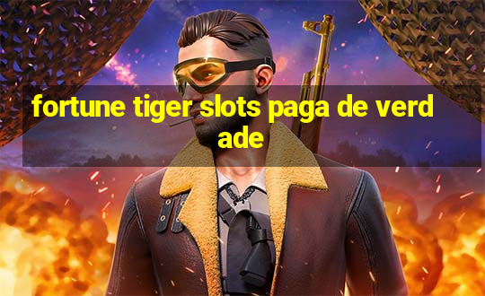 fortune tiger slots paga de verdade