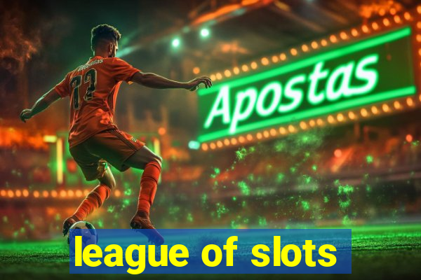 league of slots