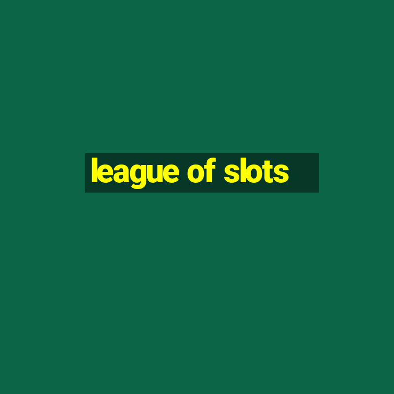 league of slots