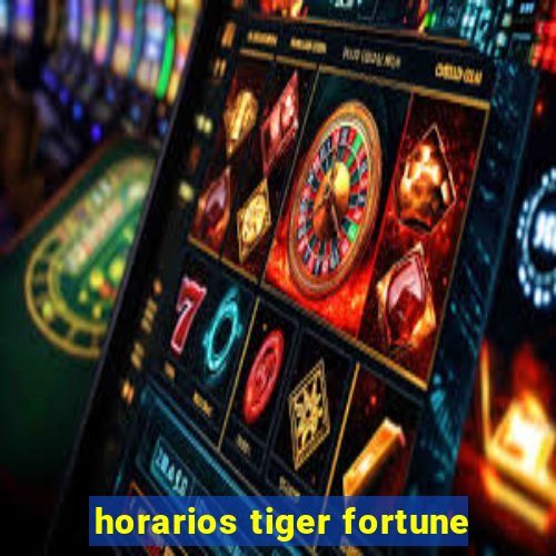 horarios tiger fortune