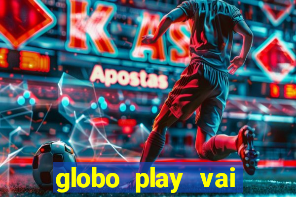 globo play vai passar o jogo do brasil