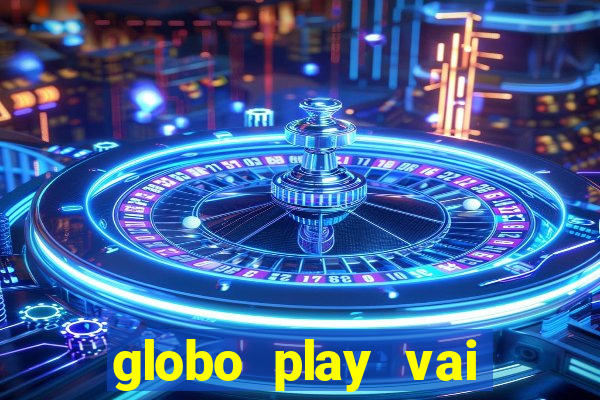 globo play vai passar o jogo do brasil