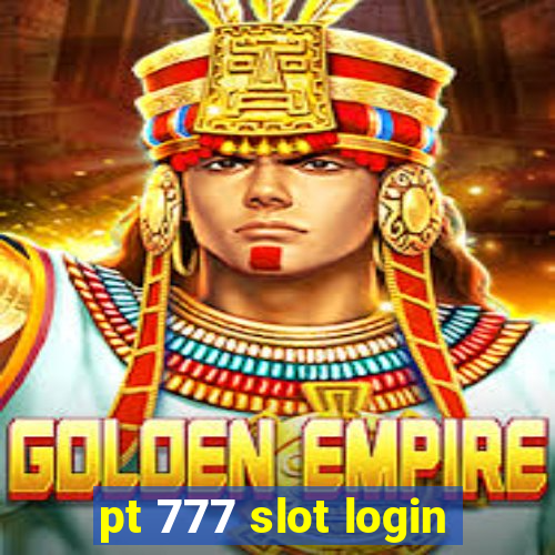 pt 777 slot login