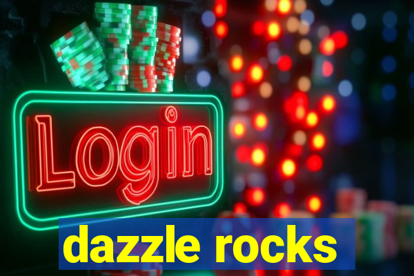 dazzle rocks