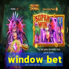 window bet