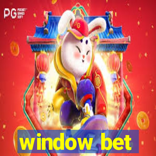 window bet