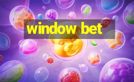 window bet