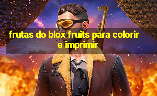 frutas do blox fruits para colorir e imprimir