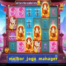 melhor jogo manager de futebol