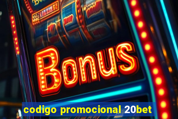 codigo promocional 20bet