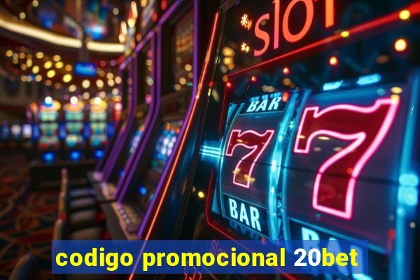 codigo promocional 20bet