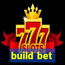 build bet