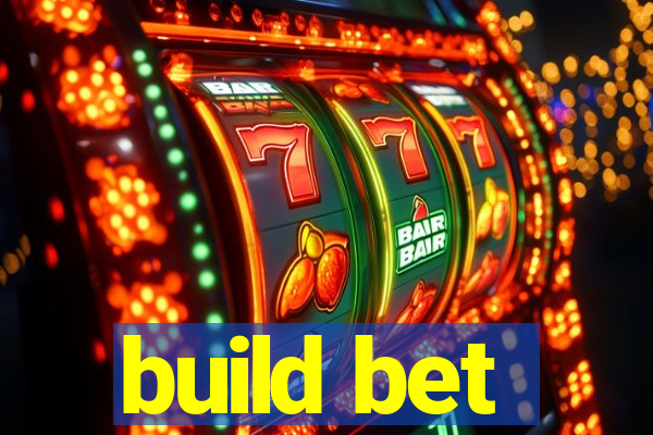 build bet