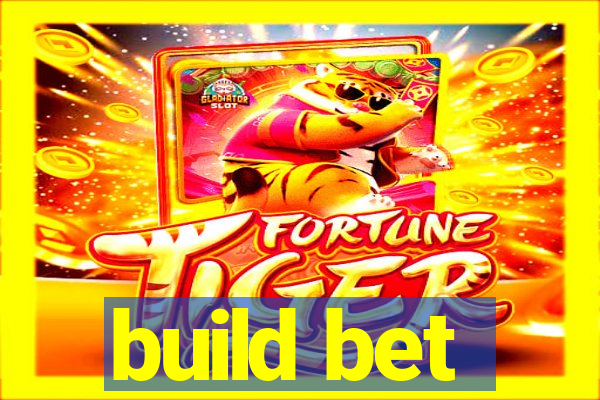 build bet