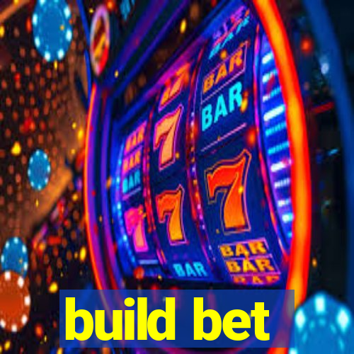 build bet