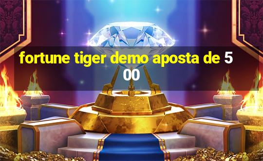 fortune tiger demo aposta de 500