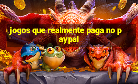 jogos que realmente paga no paypal