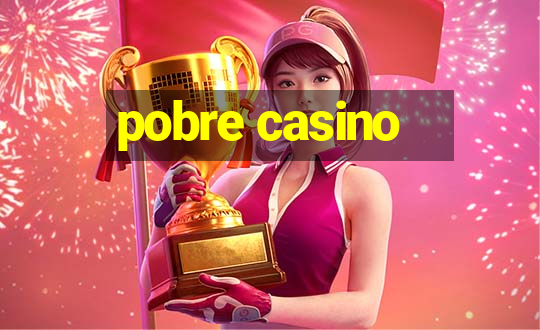 pobre casino