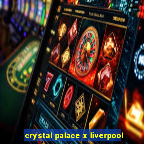 crystal palace x liverpool